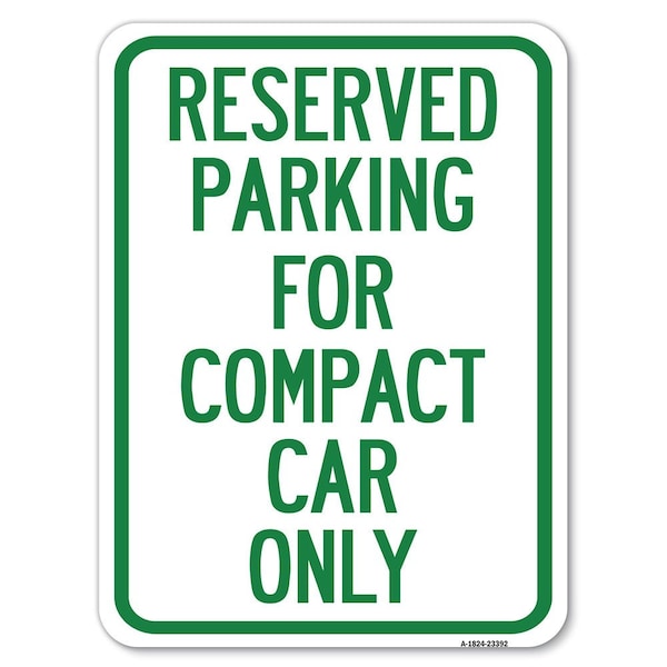 Parking Reserved for Compact Car Heavy-Gauge Alum Rust Proof Parking Sign, 18" x 24", A-1824-23392